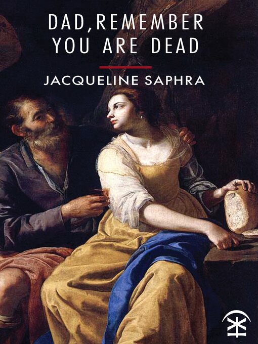 Title details for Dad, Remember You Are Dead by Jacqueline Saphra - Available